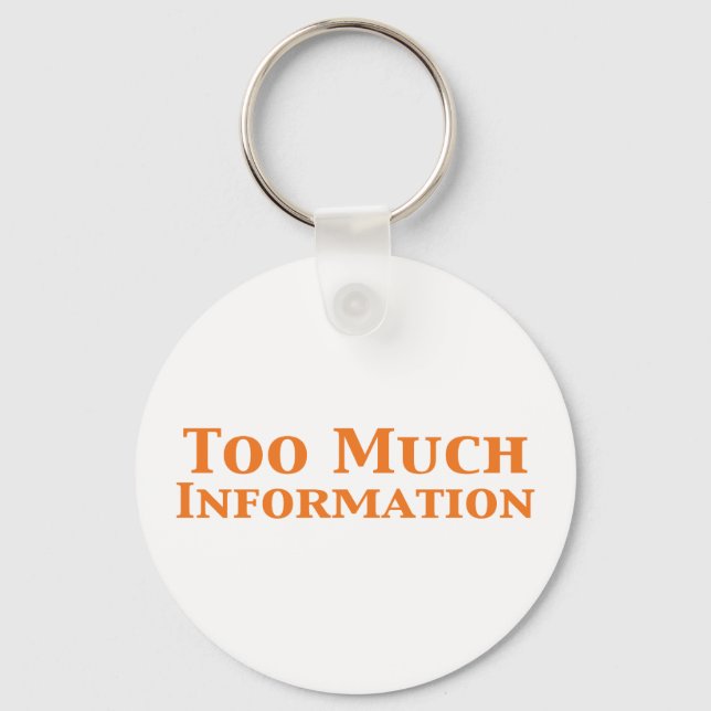 Too Much Information Gifts Keychain (Front)