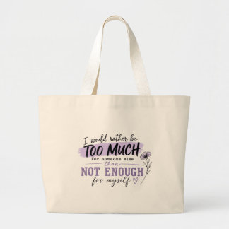 Too Much Large Tote Bag | Funny Confidence Quote B