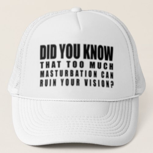 Too Much Masturbation Can Ruin Your Vision _ Funny Trucker Hat