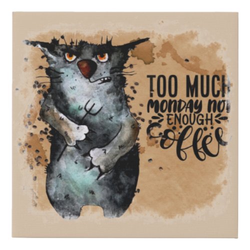 Too much monday   faux canvas print