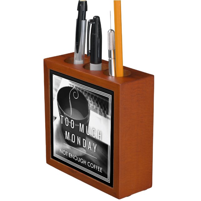 Too Much Monday Not Enough Coffee Desk Organizer (In Situ)