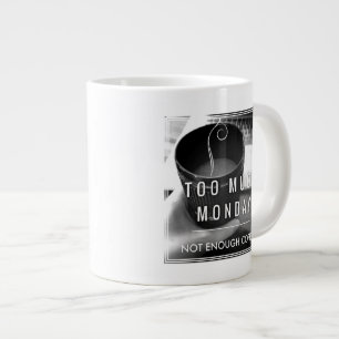 Too Much Monday Not Enough Coffee Large Coffee Mug