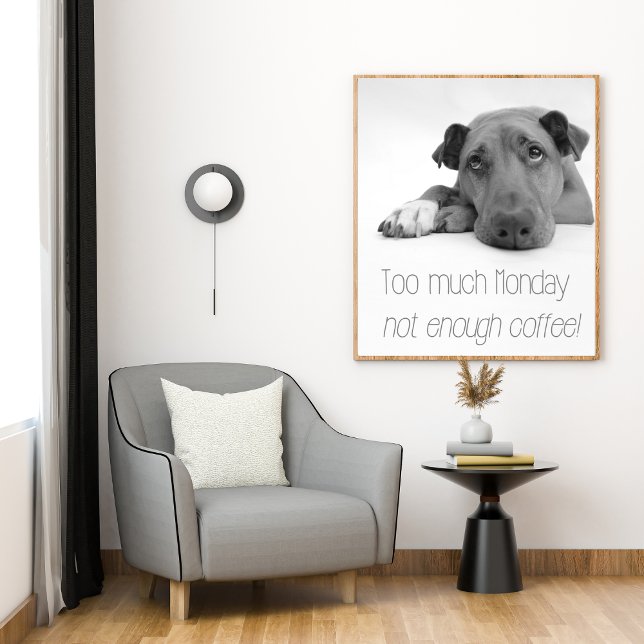 Too much Monday, not enough coffee - Sleepy Dog Poster (Creator Uploaded)