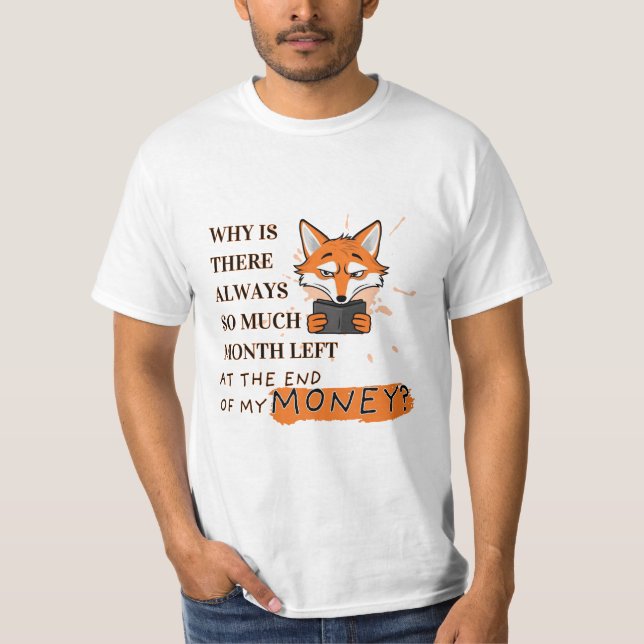 Too Much Month, Too Little Money T-Shirt (Front)