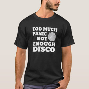 Too Much Panic Not Enough Disco T-Shirt