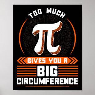 Too Much Pi - Big Circumference  Poster