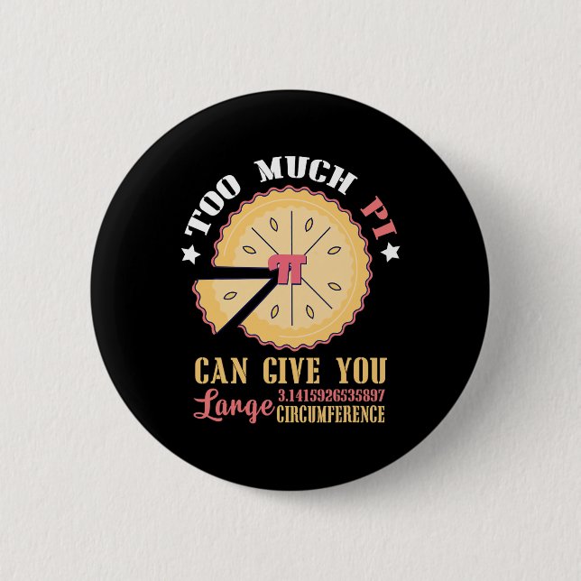 Too Much Pi Can Give Large Circumference Funny Pi  Button (Front)
