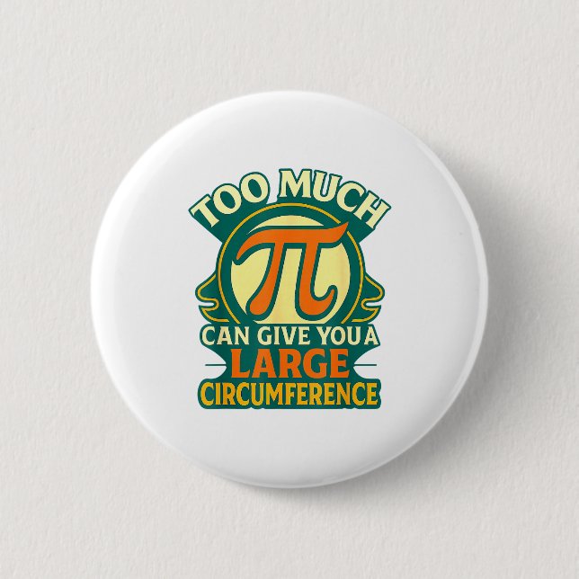 Too Much Pi Can Give You A Large Circumference Mat Button (Front)