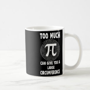 Too Much Pi Science Math Pi Day Maths Teacher Grap Coffee Mug