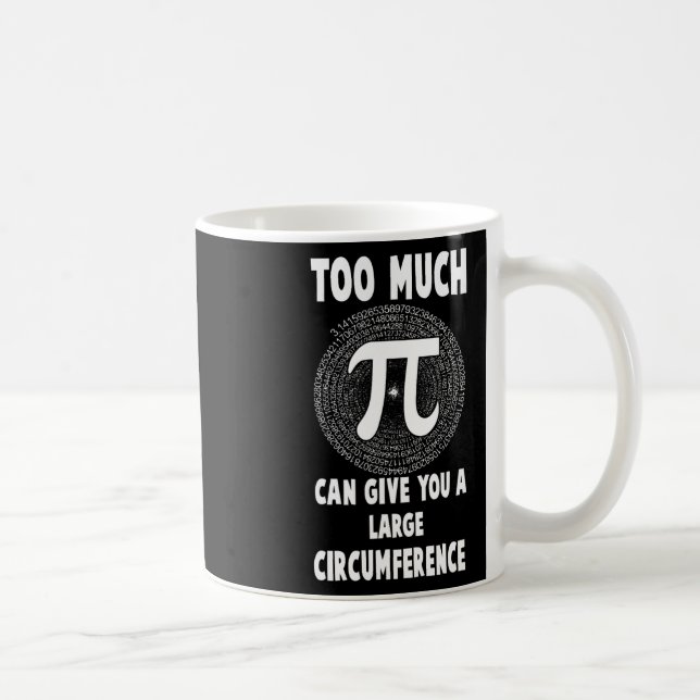 Too Much Pi Science Math Pi Day Maths Teacher Grap Coffee Mug (Right)