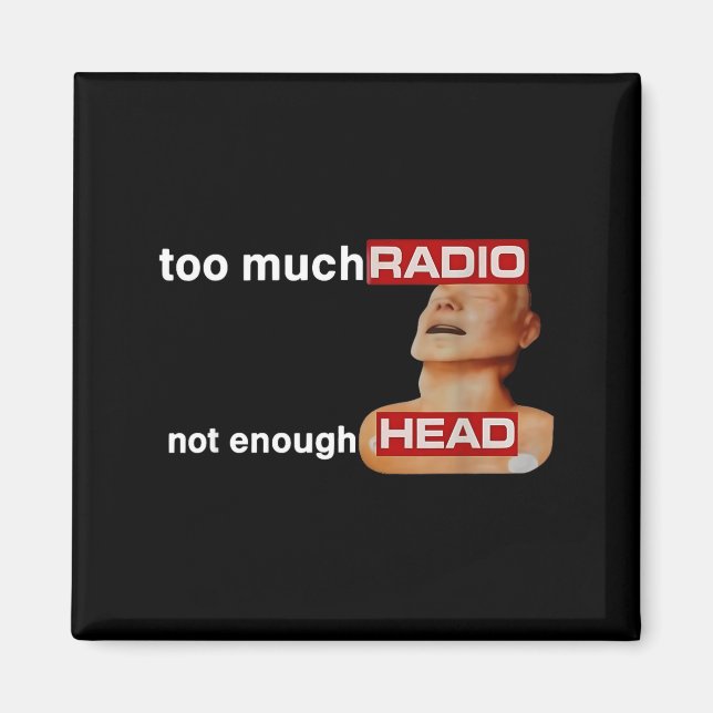 Too Much Radio Not Enough Head Funny 80's Radio He Magnet (Front)