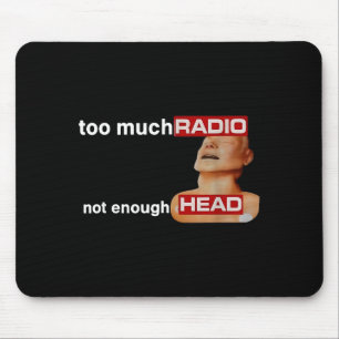 Too Much Radio Not Enough Head Funny 80's Radio He Mouse Pad