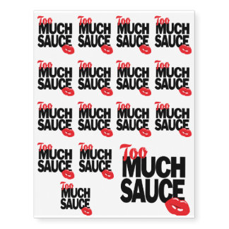 TOO MUCH SAUCE design Temporary Tattoos
