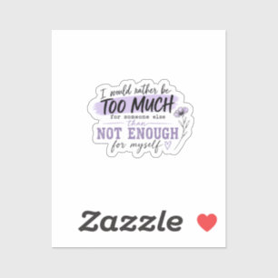 Too Much Sticker Funny Confidence Quote Decal