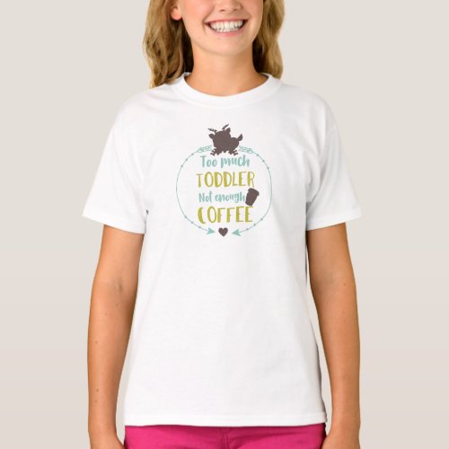 Too Much Toddler Not Enough Coffee Deer Arrows T_Shirt