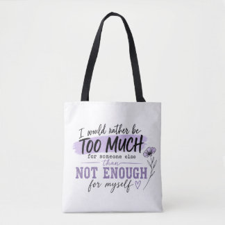 Too Much Tote Bag | Funny Confidence Quote Bag
