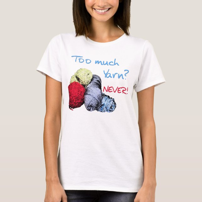 Too Much Yarn T-Shirt (Front)