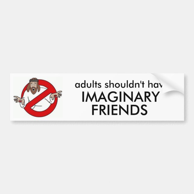 too old for imaginary friends bumper sticker (Front)