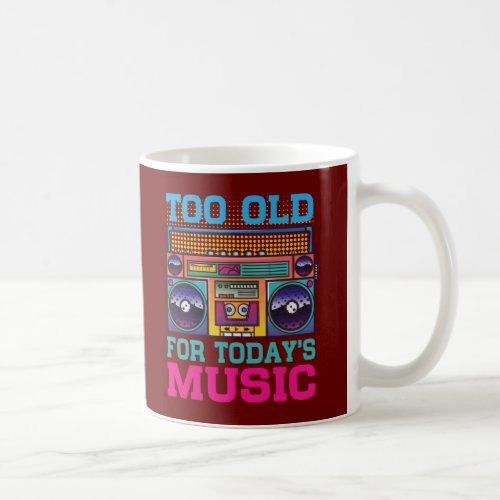 Too Old For Todays Music Radio Cassette Player Co Coffee Mug