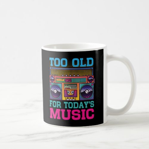 Too Old For Todays Music Radio Cassette Player Coffee Mug