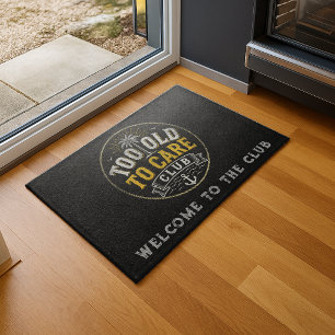 Too Old to Care Club My Give- A-Damn is Broken Doormat