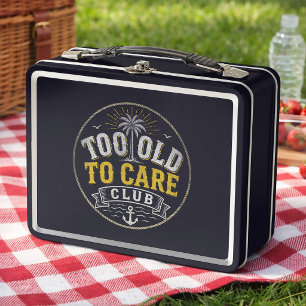 Too Old to Care Club My Give- A-Damn is Broken Metal Lunch Box