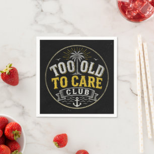 Too Old to Care Club My Give- A-Damn is Broken Napkins