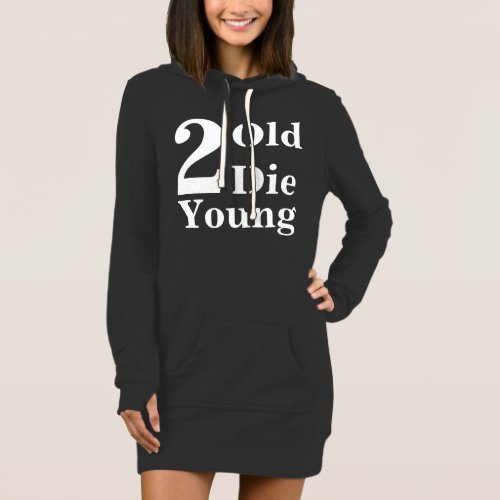 Too Old To Die Young Funny Dress