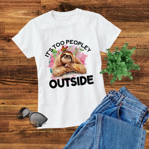 Too Peopley Outside Funny Cute Sloth Introvert  T_Shirt