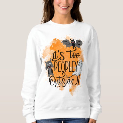 Too Peopley Outside  Funny Vampire Cat Halloween  Sweatshirt