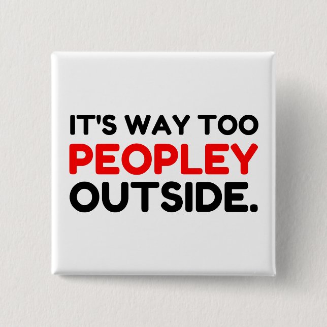 Too Peopley Outside Introvert Funny Button (Front)