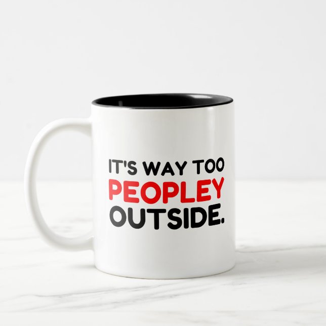 Too Peopley Outside Introvert Funny Two-Tone Coffee Mug (Left)