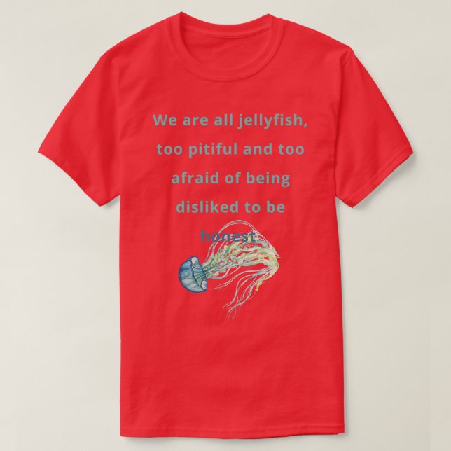 Too Pitiful And Too Afraid To Be Honest T-Shirt (Design Front)
