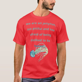 Too Pitiful And Too Afraid To Be Honest T-Shirt