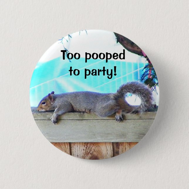 Too Pooped Pinback Button (Front)