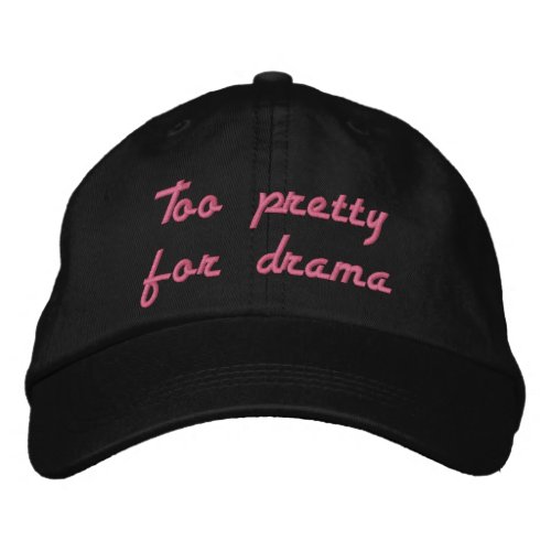 Too Pretty for Drama Embroidered Hat