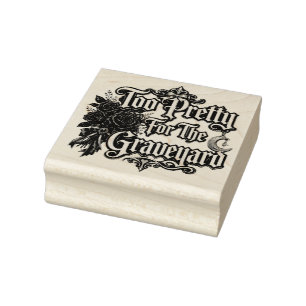 Too Pretty For The Graveyard Halloween Wood Rubber Stamp