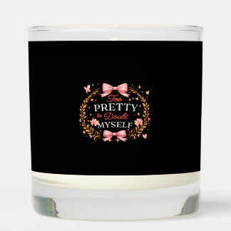 Too Pretty To Doubt Myself Coquette Bow Self Love Scented Candle