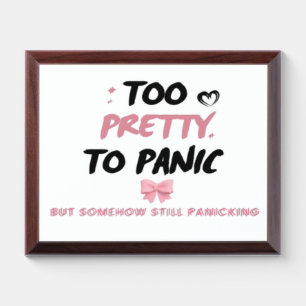 Too Pretty To Panic Sticker Funny Coquette Menta Award Plaque