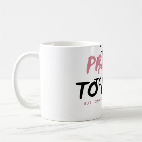 Too Pretty To Panic Sticker | Funny Coquette Menta Coffee Mug
