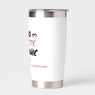 Too Pretty To Panic Sticker Funny Coquette Menta Insulated Tumbler