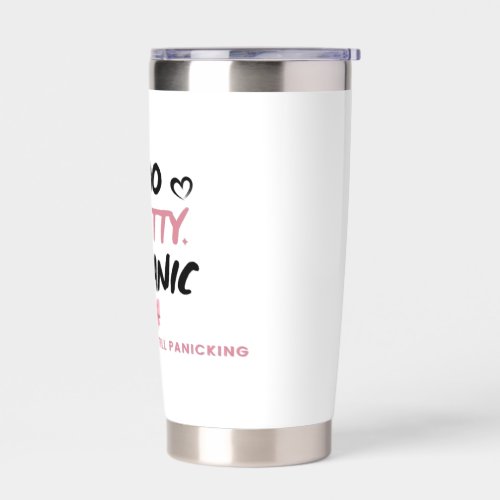 Too Pretty To Panic Sticker | Funny Coquette Menta Insulated Tumbler