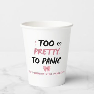 Too Pretty To Panic Sticker Funny Coquette Menta Paper Cups