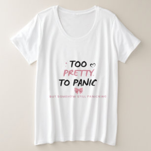Too Pretty To Panic Sticker Funny Coquette Menta Plus Size T-Shirt