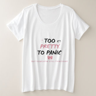 Too Pretty To Panic Sticker | Funny Coquette Menta Plus Size T-Shirt