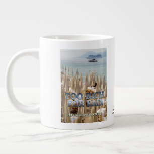 "Too Rich For Rain"  Giant Coffee Mug