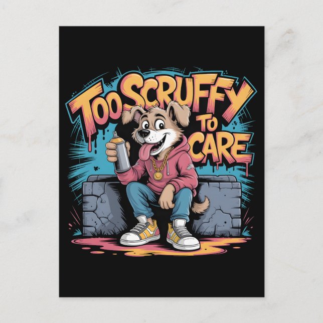 Too Scruffy to Care–Funny Street Dog Graffiti Art  Holiday Postcard (Front)