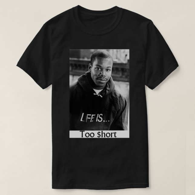 Too Short Life Is Too $ hort Classic T-Shirt (Design Front)