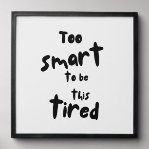 Too Smart to be This Tired - Funny Sleep Deprivati Peel And Stick Photo Tile