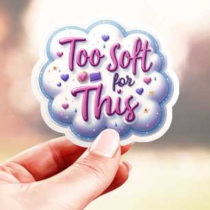 Too Soft For This Cute Sticker